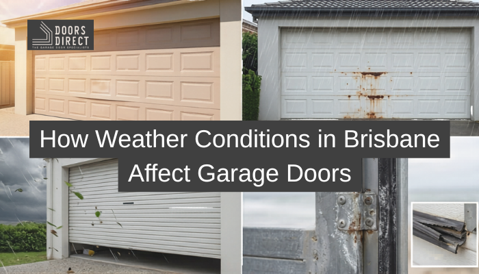 How Weather Conditions in Brisbane Affect Garage Doors